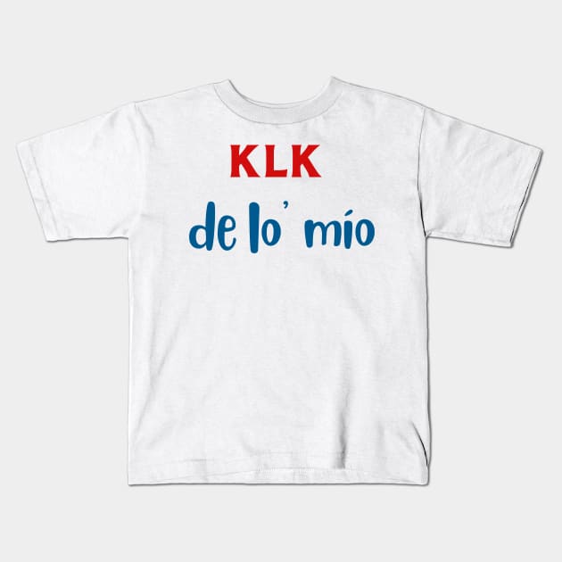 Klk de lo mio Dominican Kids T-Shirt by LaurelBDesigns